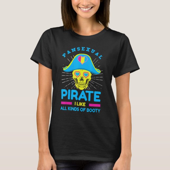 Pansexual Pirate I Like All Kinds Of Booty  Pride  T-Shirt (Front)