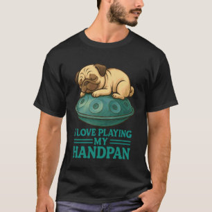 Pantam - Pug with handpan and a Message 1 - Fan Fu T-Shirt