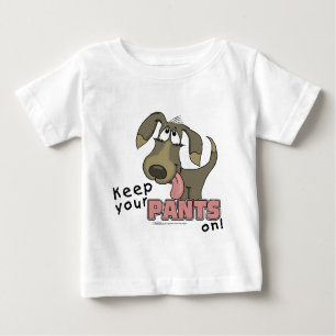 Panting Dog-Keep Pants On Baby T-Shirt