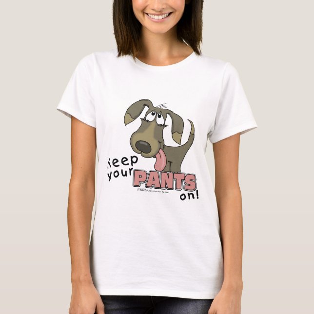 Panting Dog-Keep Pants On T-Shirt (Front)