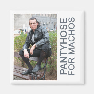 Pantyhose for machos magnet