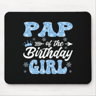 Pap Of The Birthday Girl Snowflakes Winter Xmas Mouse Pad