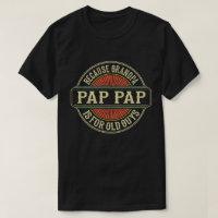 Pap Pap Because Grandpa is for Old Guys Funny Gift