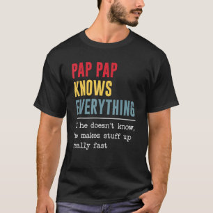 Pap Pap Knows Everything Shirt Funny Father's Day
