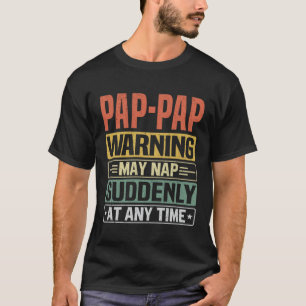 Pap-Pap warning may nap suddenly Grandpa Gift T-Shirt