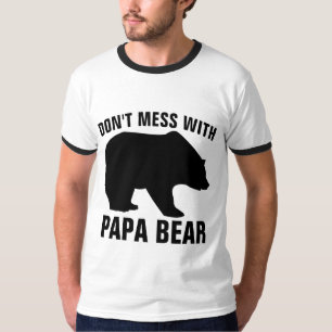 PAPA BEAR DON'T MESS WITH, DAD T-SHIRTS