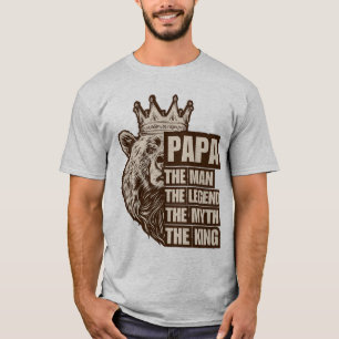 Papa Bear The Man The Legend The Myth The King  T-Shirt