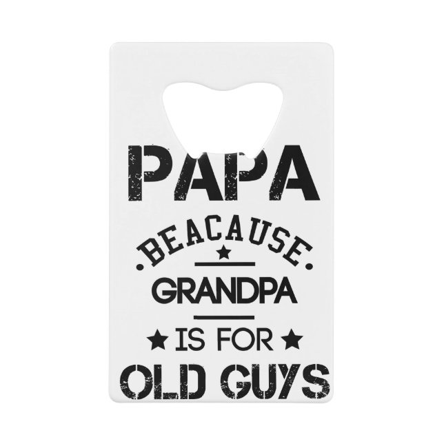 Papa Because Grandpa Is For Old Guys Fathers Day G (Front)