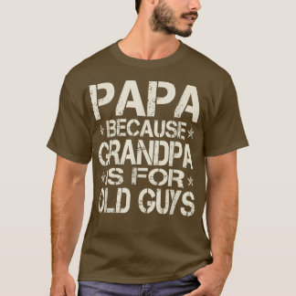 Papa Because Grandpa Is For Old Guys Retro Vintage T-Shirt