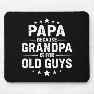 Papa Because Grandpa Is For Old Guys Vintage Funny Mouse Pad