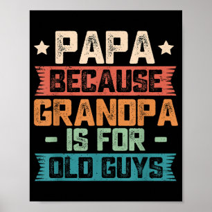 Papa Because Grandpa is For Old Guys Vintage Funny Poster