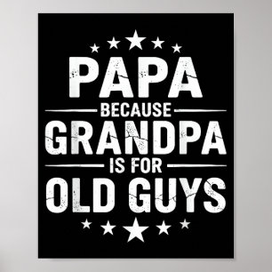 Papa Because Grandpa Is For Old Guys Vintage Funny Poster