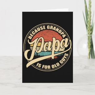 Papa Because Grandpa Is For Old Guys Vintage Retro Card