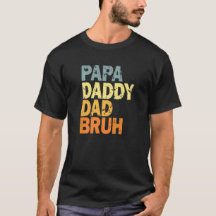 Papa Daddy Dad Bruh  2 T-Shirt