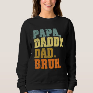 Papa Daddy Dad Bruh Dad Life Father's Day Sweatshirt
