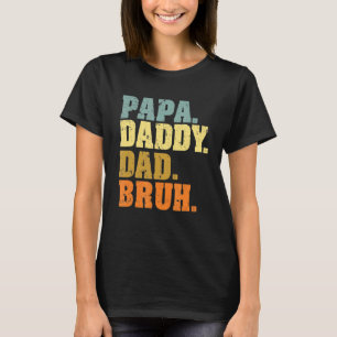 Papa Daddy Dad Bruh Dad Life Father's Day T-Shirt