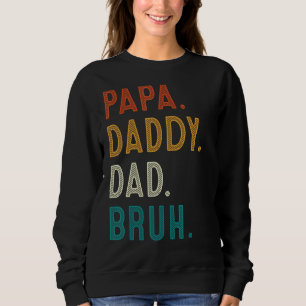Papa Daddy Dad Bruh  Father's Day 2022 Sweatshirt