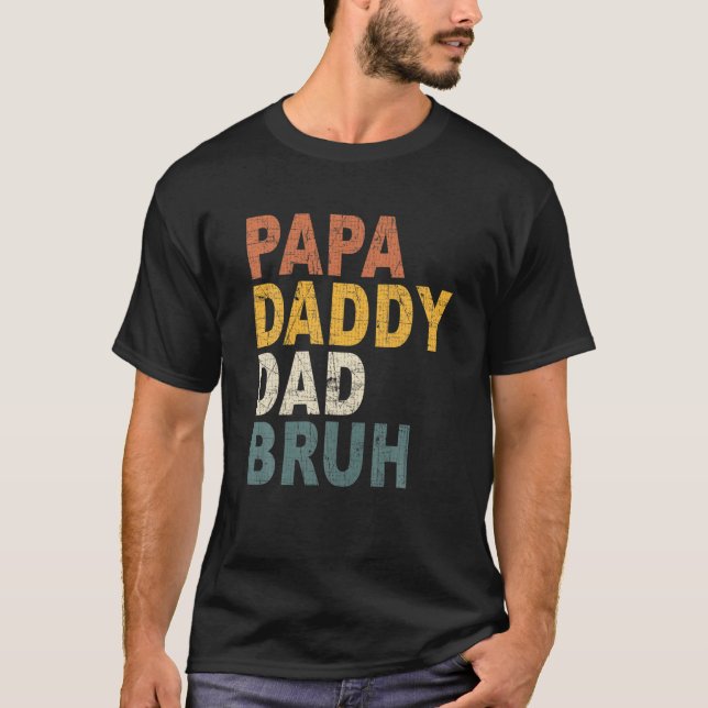 Papa Daddy Dad Bruh T-Shirt (Front)