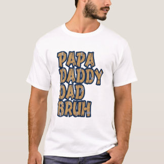 Papa Daddy Dad Bruh T-Shirt