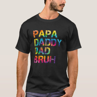 Papa Daddy Dad Bruh Tie Dye Father's Day T-Shirt