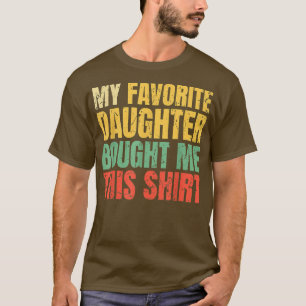 Papa Father My Favourite Daughter Bought Me This T-Shirt