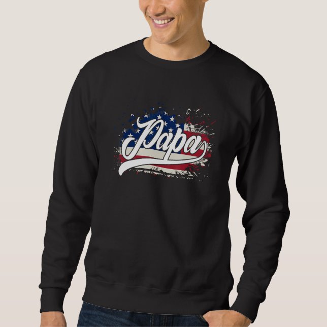 PAPA  FLAG AMERICAN For Father s Day Sweatshirt (Front)