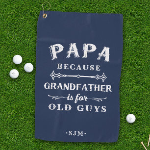 Papa Grandfather is For Old Guys Golf Towel