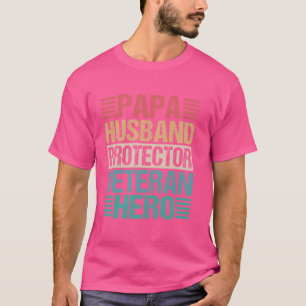 Papa Husband Protector Veteran Hero Grandpa Dad Me T-Shirt