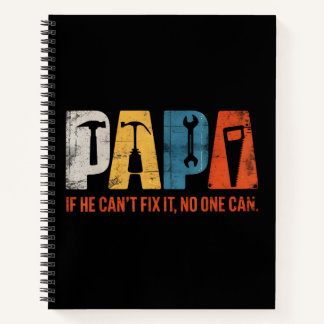 Papa If He Cant Fix It No One Can Funny Fathers Da Notebook