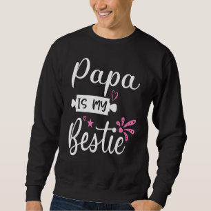 Papa Is My Bestie 18 Sweatshirt