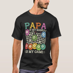 Papa Is My Name Bingo Is My Game Funny Bingo Grand T-Shirt