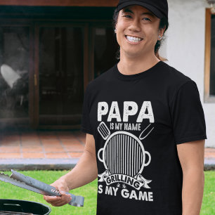 Papa Is My Name, Grilling Is My Game BBQ-Loving  T-Shirt