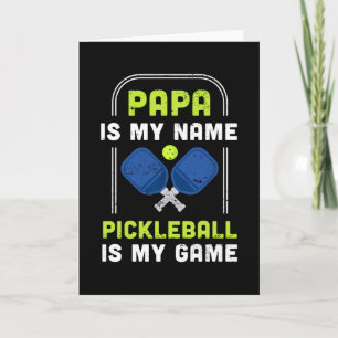 Papa is my name Pickleball is my Game Card