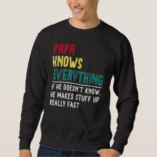 Papa Know Everything Father Day For Grandpa Dad Sweatshirt