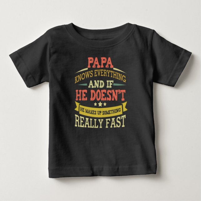 Papa Knows Everything Baby T-Shirt (Front)