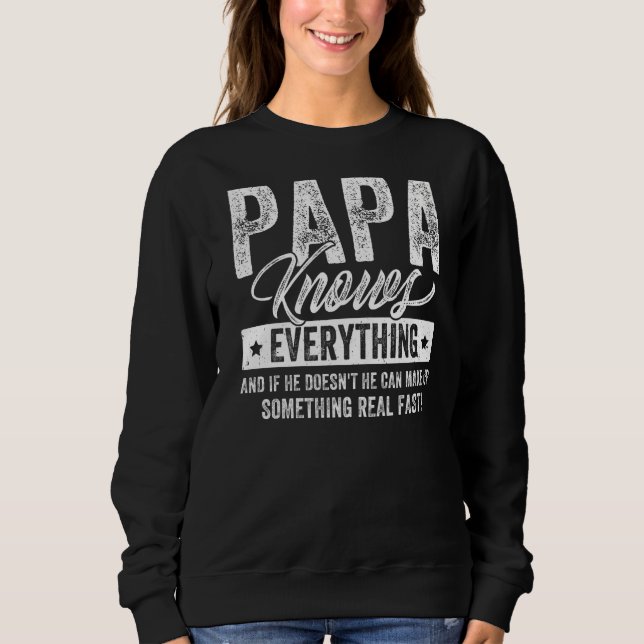 Papa Knows Everything  Father's Day Sweatshirt (Front)