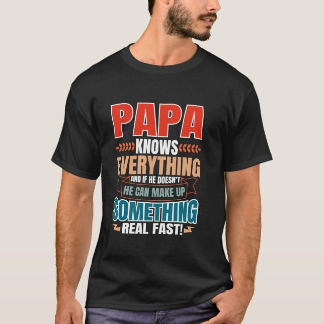 Papa Knows Everything Funny Father s Day Dad Birth T-Shirt (Front)