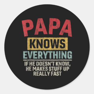 Papa Knows Everything Funny Father&# s Day Papa  Classic Round Sticker