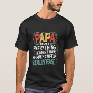 Papa Knows Everything Funny Grandpa Wisdom Family T-Shirt