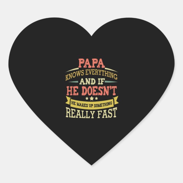 Papa Knows Everything He Makes Up Something Fast Heart Sticker (Front)