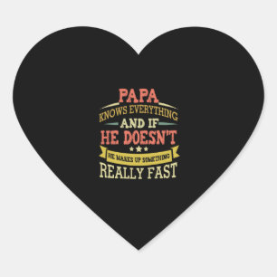 Papa Knows Everything He Makes Up Something Fast Heart Sticker