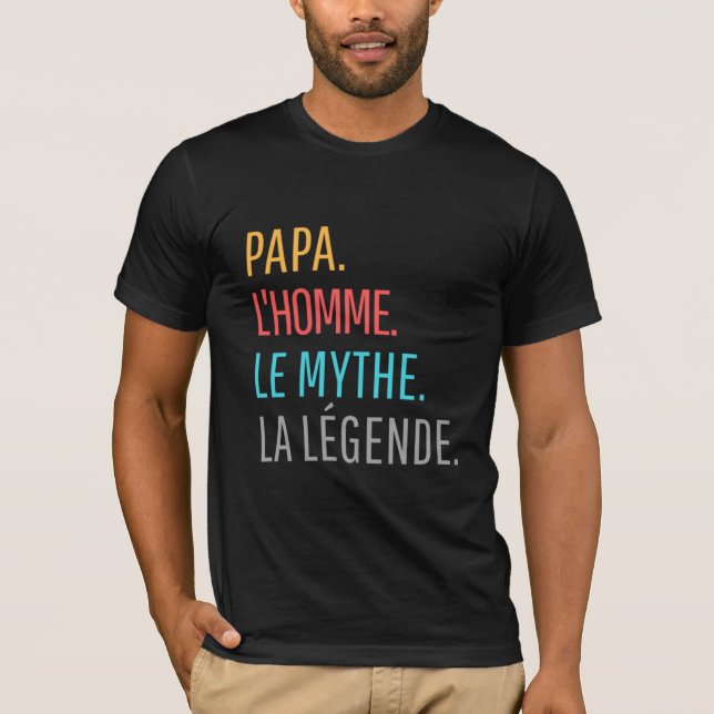 Papa l'Homme le Mythe La Légende T-Shirt (Front)