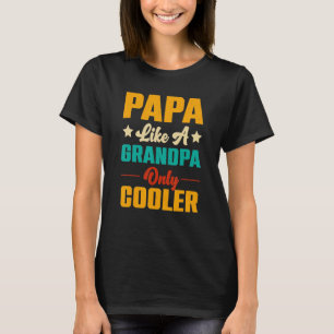 Papa Like a Grandpa But Cooler Vintage Dad Father  T-Shirt