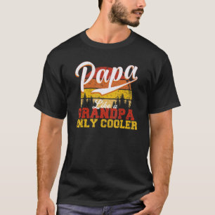 Papa Like A Grandpa Only Cooler Dad Papa Definiti T-Shirt