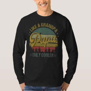 Papa Like A Grandpa Only Cooler Dad Papa Definiti T-Shirt