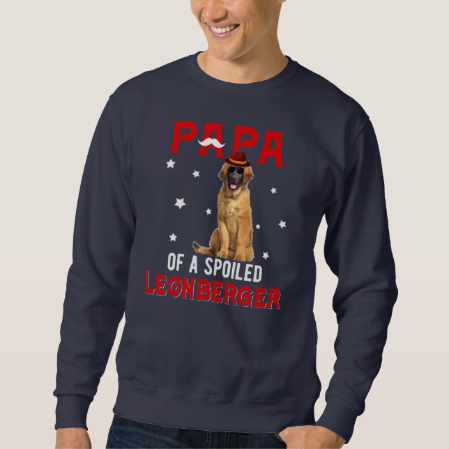 Papa Of A Spoiled Leonberger Happy Father's Day Sweatshirt (Front)