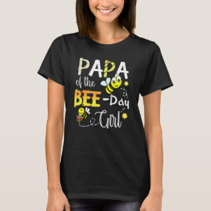 Papa Of The Bee Day Girl Cute Bee Men Women Birthd T-Shirt