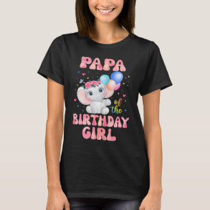 Papa of The Birthday Girl  Elephant Dad Daddy Dada T-Shirt