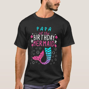 Papa Of The Birthday Mermaid Matching Family T-Shirt