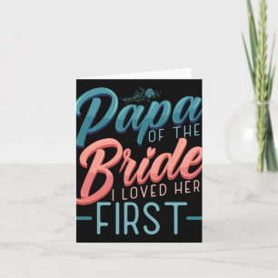 Papa Of The Bride I Loved Her First Quotes For Fut Card